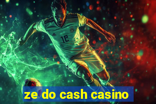 ze do cash casino